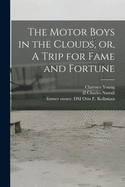 The Motor Boys in the Clouds, or, A Trip for Fame and Fortune
