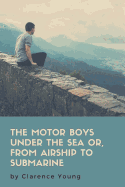 The Motor Boys Under the Sea; or, From Airship to Submarine