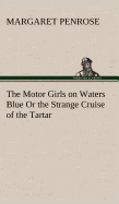 The Motor Girls on Waters Blue Or the Strange Cruise of the Tartar