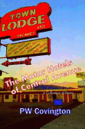 The Motor Hotels of Central Avenue: A Collection of Poetry