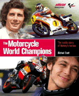 The Motorcycle World Champions: The Inside Story of History's Heroes - Scott, Michael