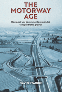 The Motorway Age: How post-war governments responded to rapid traffic growth