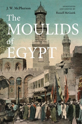 The Moulids of Egypt: Egyptian Saint's Day Festivals - McPherson, J. W., and Evams-Pritchard, E. E. (Foreword by), and Hoffman, Valerie J. (Foreword by)