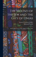 The Mound of the Jew and the City of Onias: Belbeis, Samanood, Abusir, Tukh El Karmus. 1887