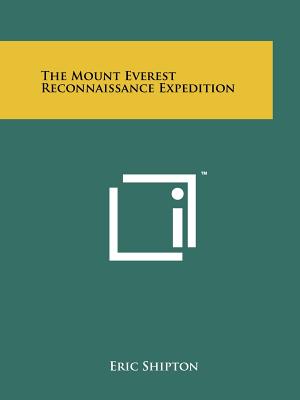 The Mount Everest Reconnaissance Expedition - Shipton, Eric