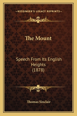 The Mount: Speech from Its English Heights (1878) - Sinclair, Thomas