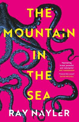 The Mountain in the Sea: Winner of the Locus Best First Novel Award - Nayler, Ray