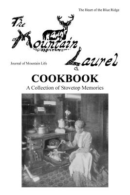 The Mountain Laurel Cookbook: A Collection of Stovetop Memories - Thigpen, Susan M (Editor), and Heafner, Robert A (Editor), and Laurel, The Mountain