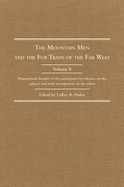 The Mountain Men and the Fur Trade of the Far West, Volume 8: Biographical Sketches of the Participants by Scholars of the Subjects and with Introductions by the Editor