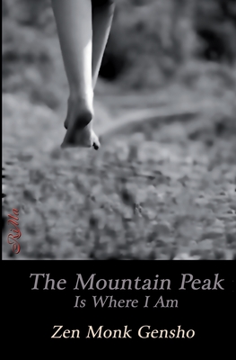 The Mountain Peak Is Where I Am - Gross, James (Translated by), and Zen Monk Gensho