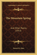 The Mountain Spring: And Other Poems (1913)