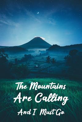 The Mountains Are Calling and I Must Go: Hiking Journal, Trail Log Book, Hiker Journal, Trail Journals, Hiking Log Book, Hiking Journal, Mountaineering Journal, Hiking Planner, Hiking Gifts, Gifts for Hikers, Outdoors Journal, 6 X 9 Travel Size - Nova, Booki