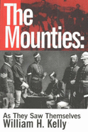 The Mounties: As They Saw Themselves