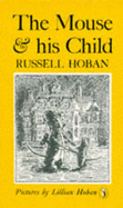 The Mouse and His Child - Hoban, Russell, and Hoban, Lillian (Editor)