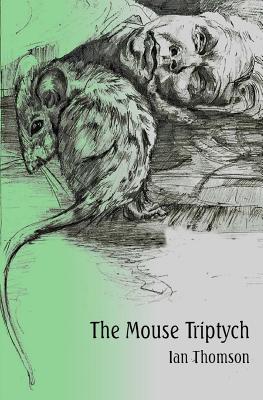 The Mouse Triptych - Thomson, Ian