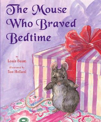 The Mouse Who Braved Bedtime - Baum, Louis