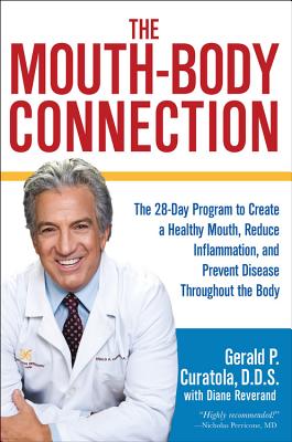 The Mouth-Body Connection: The 28-Day Program to Create a Healthy Mouth, Reduce Inflammation and Prevent Disease Throughout the Body - Curatola, Gerald P, and Reverand, Diane