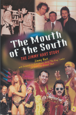 The Mouth of the South: The Jimmy Hart Story - Hart, Jimmy, and Hogan, Hulk (Foreword by), and Lawler (Foreword by)