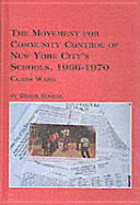 The Movement for Community Control of New York City's Schools, 1966-1970: Class Wars - Edgell, Derek