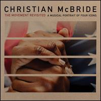 The Movement Revisited: A Musical Portrait of Four Icons - Christian McBride