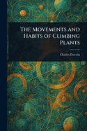 The Movements and Habits of Climbing Plants