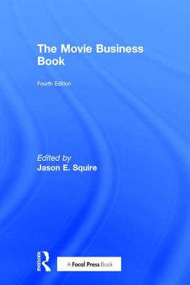 The Movie Business Book - Squire, Jason E (Editor)