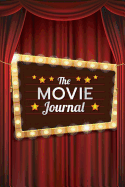 The Movie Journal: A Specialized Notebook to Record Your Personal Film Watching History - 6.14" X 9.21" 100 Pages - A Must for Film Students!