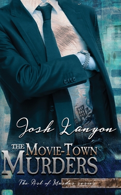 The Movie-Town Murders: The Art of Murder 5 - Lanyon, Josh