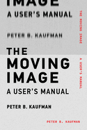 The Moving Image: A User's Manual