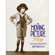 The Moving Picture Boy: An International Encyclopaedia from 1895 to 1995 - Holmstrom, John