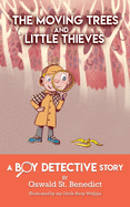 The Moving Trees and Little Thieves: A Boy Detective Story