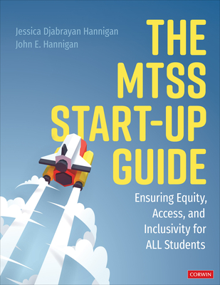 The Mtss Start-Up Guide: Ensuring Equity, Access, and Inclusivity for All Students - Hannigan, Jessica Djabrayan, and Hannigan, John E