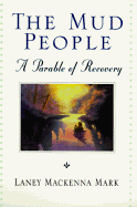 The Mud People: A Parable of Recovery