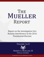 The Mueller Report: Report on the Investigation Into Russian Interference in the 2016 Presidential Election