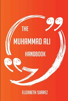 The Muhammad Ali Handbook - Everything You Need To Know About Muhammad Ali - Suarez, Elizabeth