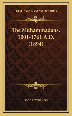 The Muhammadans, 1001-1761 A.D. (1894) - Rees, John David, Sir