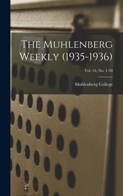 The Muhlenberg Weekly (1935-1936); Vol. 54, no. 1-30 - Muhlenberg College (Creator)