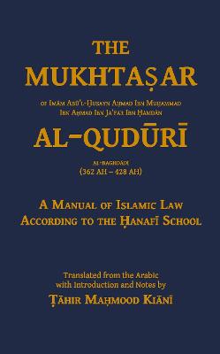 The Mukhtasar Al-Quduri: A Manual of Islamic Law According to the Hanafi School - 