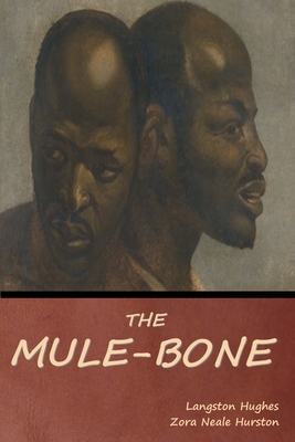 The Mule-Bone - Hughes, Langston, and Hurston, Zora Neale