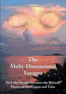 The Multi-Dimensional Voyager: How the Voyager Becomes the Wizard, Master of Dimension and Time