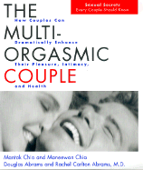 The Multi-Orgasmic Couple: Sexual Secrets Every Couple Should Know - Chia, Mantak, and Abrams, Douglas, and Chia, Maneew
