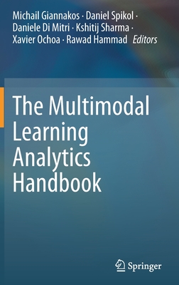 The Multimodal Learning Analytics Handbook - Giannakos, Michail (Editor), and Spikol, Daniel (Editor), and Di Mitri, Daniele (Editor)