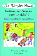 The Multiples Manual: Preparing and Caring for Twins or Triplets: 1,002 Essential Tips for Expectant Mothers
