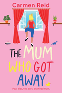 The Mum Who Got Away: Join Carmen Reid for a brilliantly funny story of mums and mischief for 2025