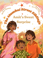 The Mumbai Street Siblings - Amit's Sweet Surprise: A Children's Picture Book about Family, Love, and Adventure in India (Mumbai Street Siblings Series Book 1)