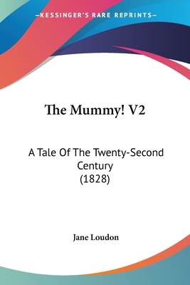The Mummy! V2: A Tale Of The Twenty-Second Century (1828) - Loudon, Jane