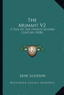 The Mummy! V2: A Tale Of The Twenty-Second Century (1828) - Loudon, Jane