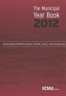 The Municipal Year Book 2012 - Icma (Editor)