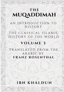 The Muqaddimah: An Introduction to History - Volume 3