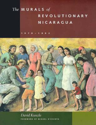 The Murals of Revolutionary Nicaragua, 1979-1992 - Kunzle, David